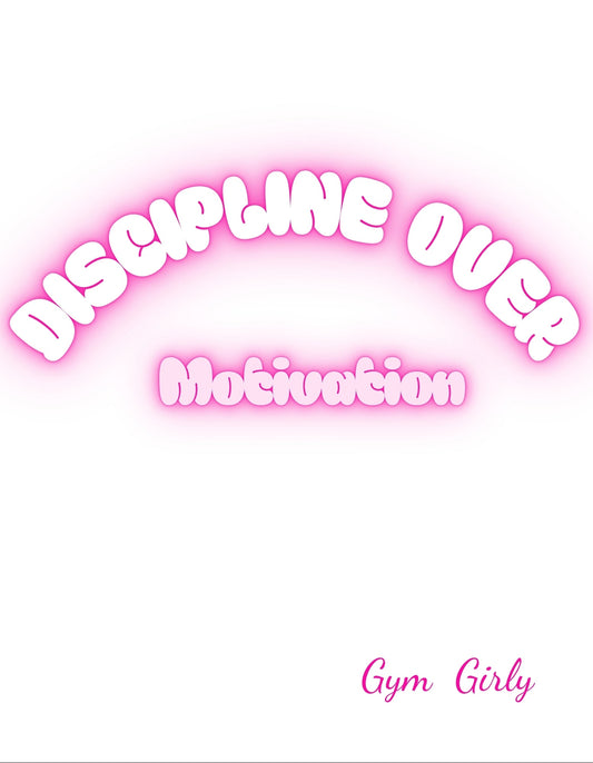 Discipline over motivation